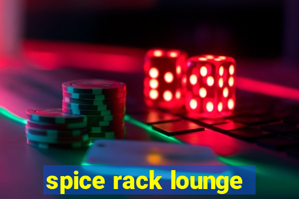 spice rack lounge