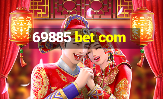 69885 bet com