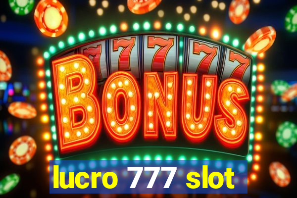 lucro 777 slot