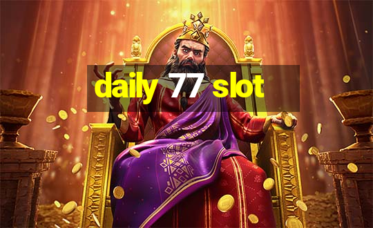 daily 77 slot