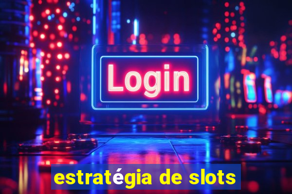 estratégia de slots