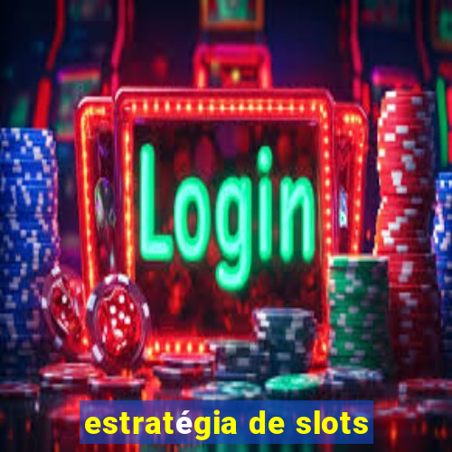 estratégia de slots