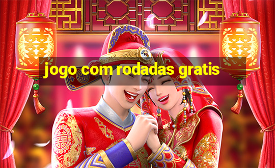 jogo com rodadas gratis