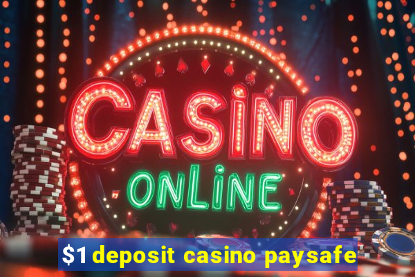 $1 deposit casino paysafe