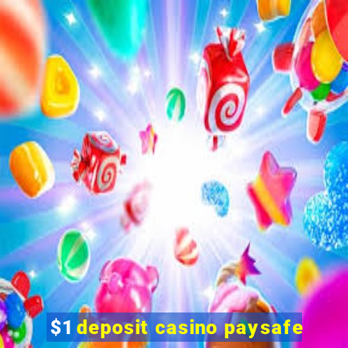 $1 deposit casino paysafe