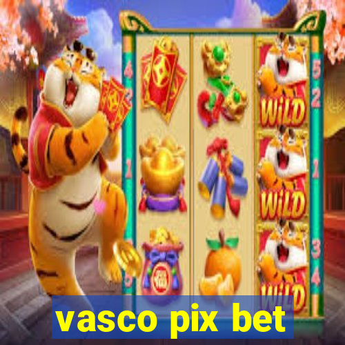 vasco pix bet