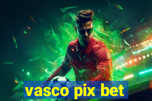 vasco pix bet