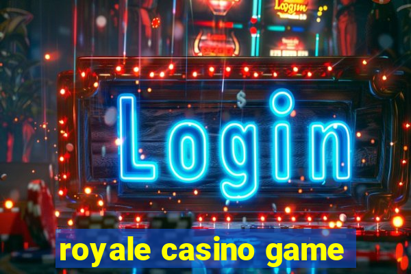 royale casino game