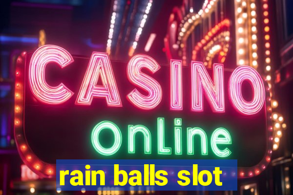 rain balls slot