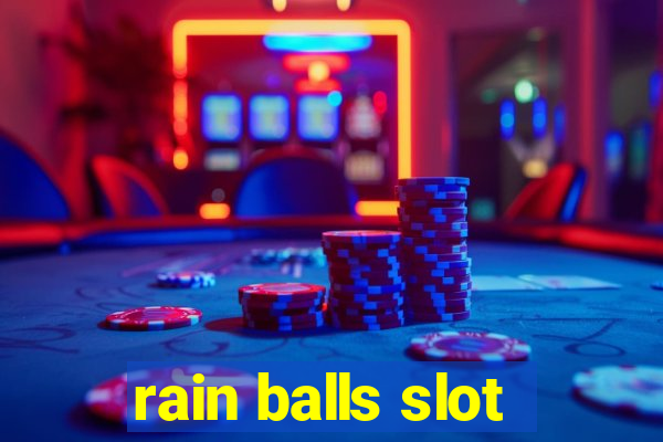 rain balls slot