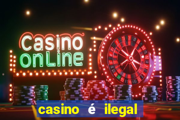 casino é ilegal no brasil