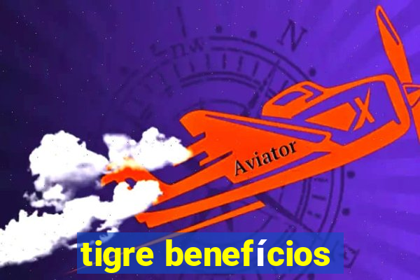 tigre benefícios