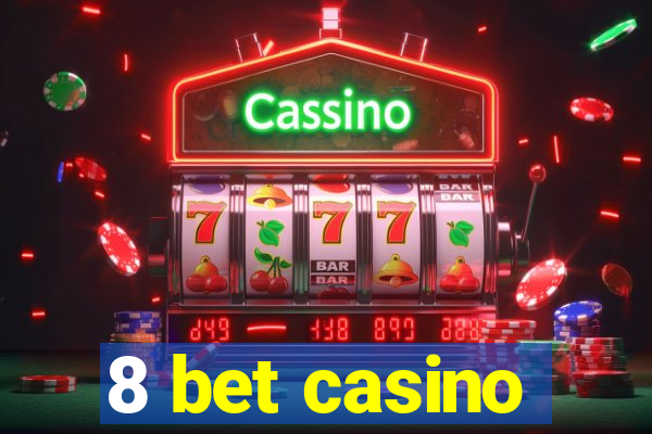 8 bet casino