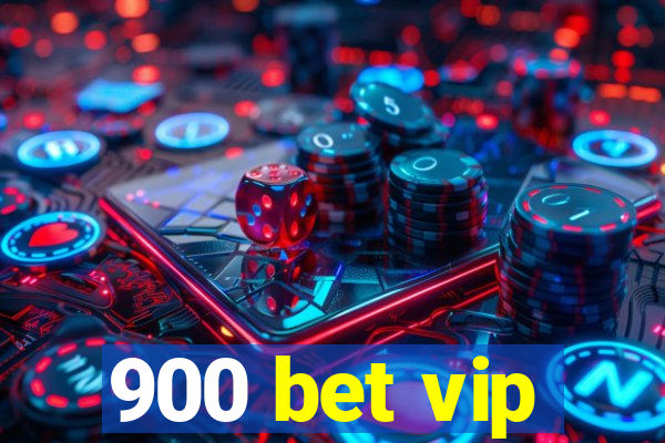 900 bet vip