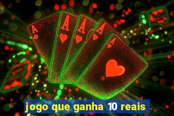 jogo que ganha 10 reais