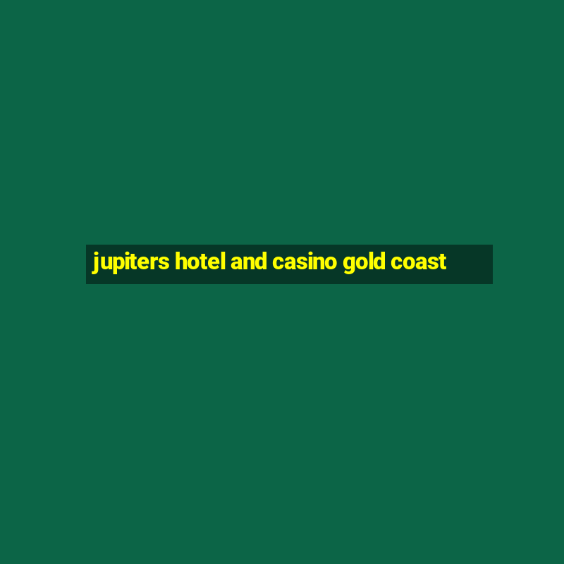 jupiters hotel and casino gold coast