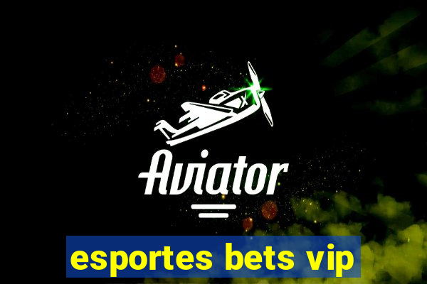 esportes bets vip