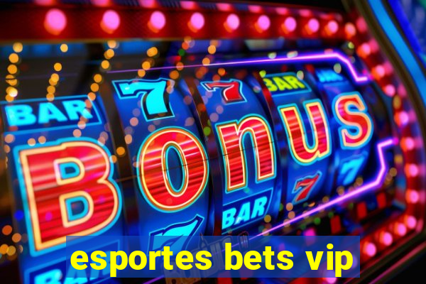 esportes bets vip