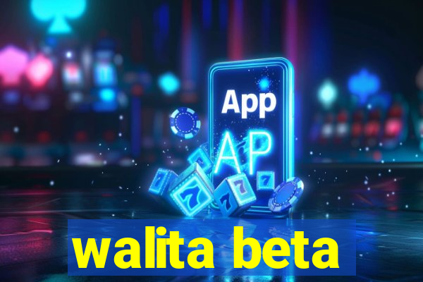 walita beta