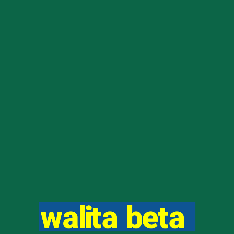 walita beta