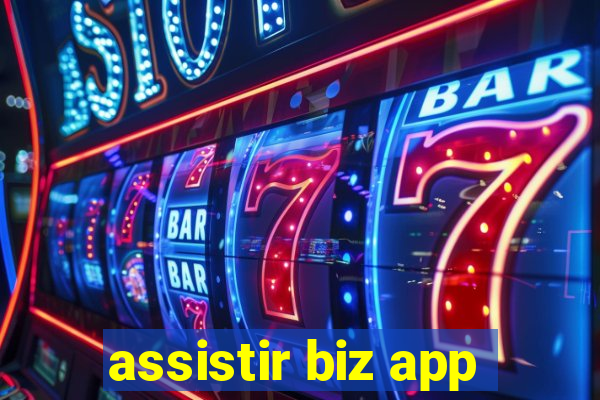 assistir biz app