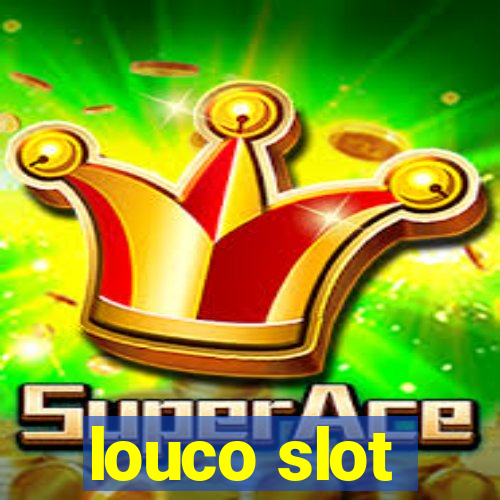 louco slot