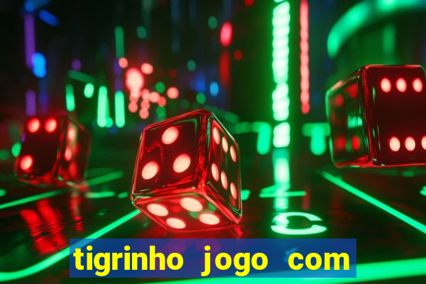 tigrinho jogo com bonus gratis