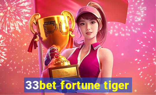 33bet fortune tiger