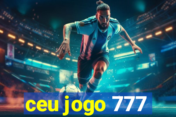 ceu jogo 777