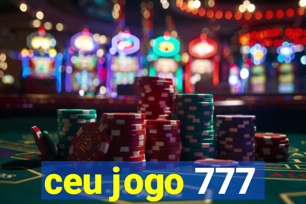 ceu jogo 777