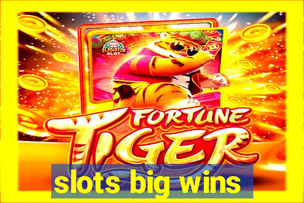 slots big wins