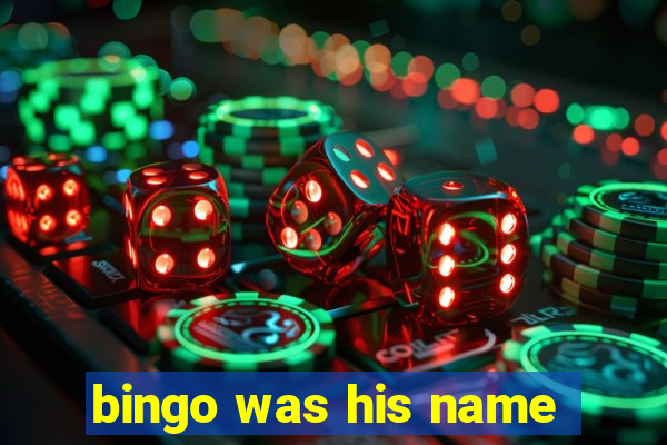 bingo was his name