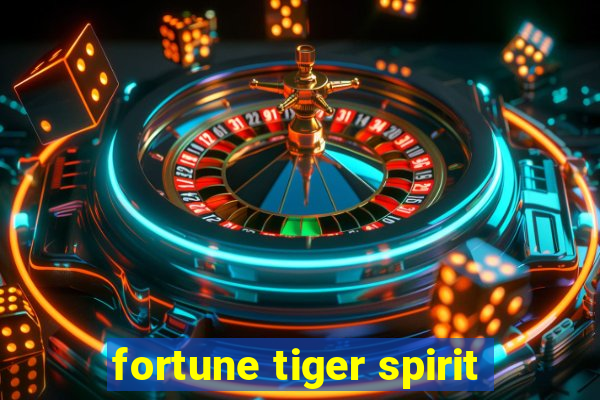 fortune tiger spirit