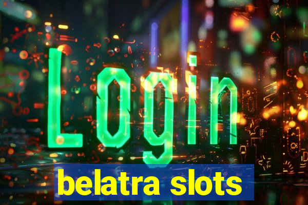 belatra slots