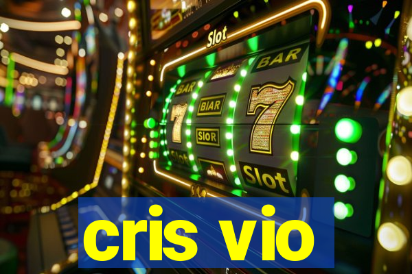 cris vio