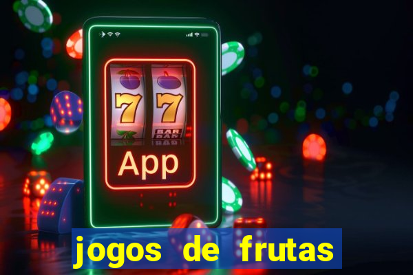 jogos de frutas para ganhar dinheiro