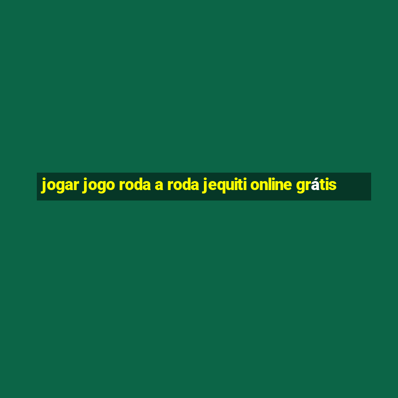 jogar jogo roda a roda jequiti online grátis