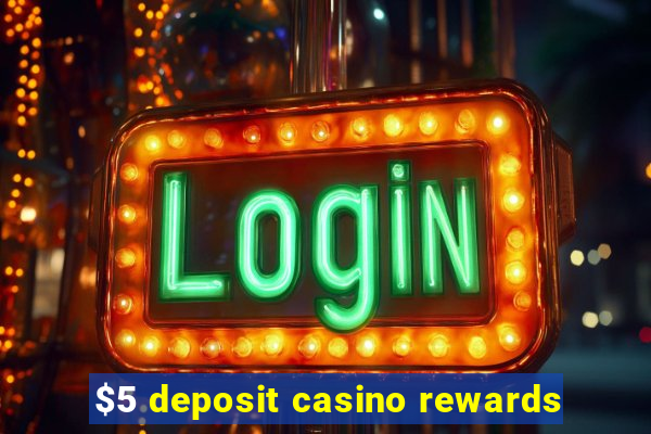 $5 deposit casino rewards