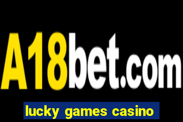 lucky games casino