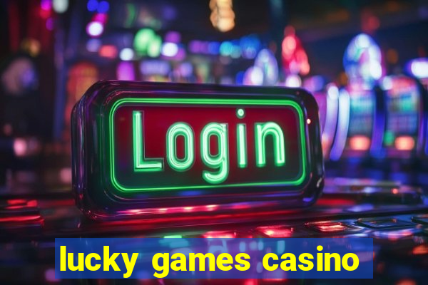 lucky games casino