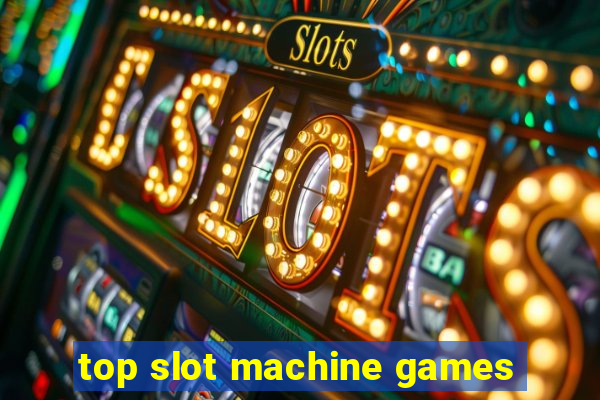 top slot machine games