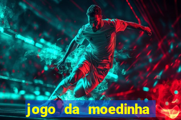 jogo da moedinha que ganha dinheiro