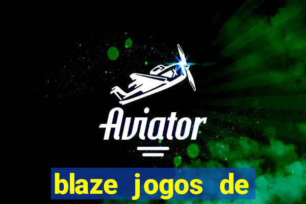 blaze jogos de aposta online