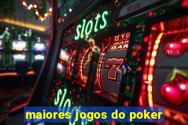 maiores jogos do poker