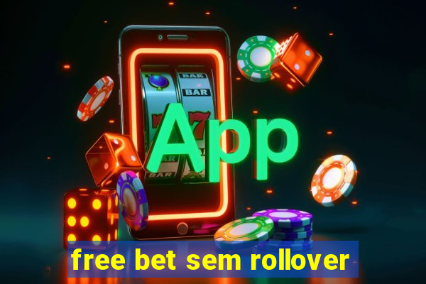 free bet sem rollover