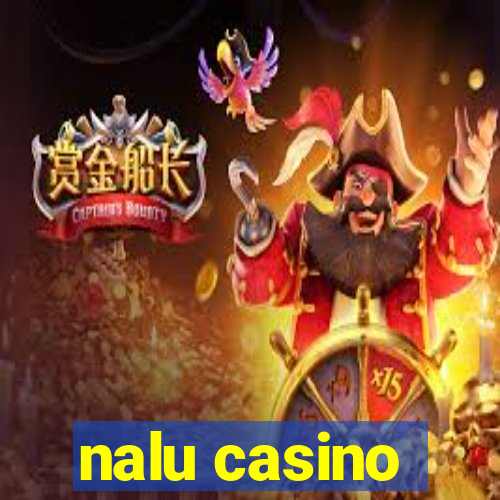 nalu casino