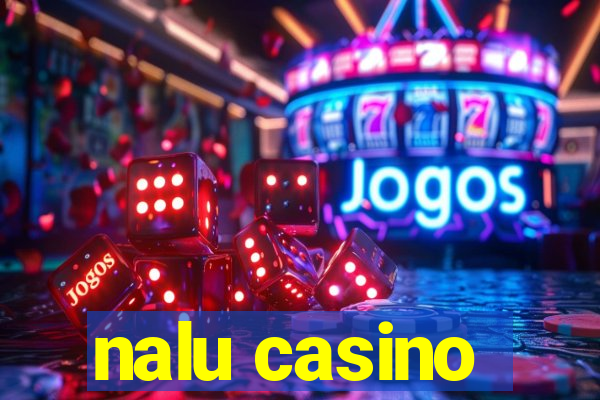 nalu casino