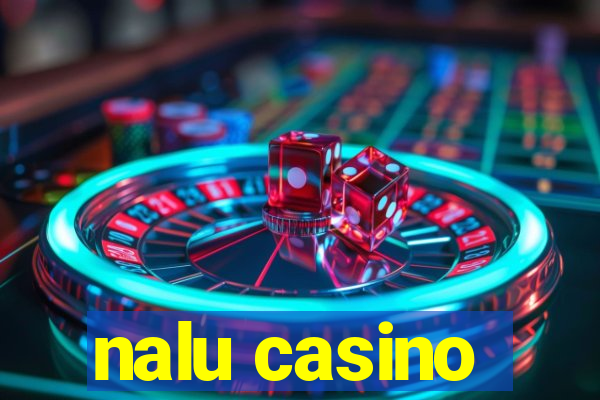 nalu casino