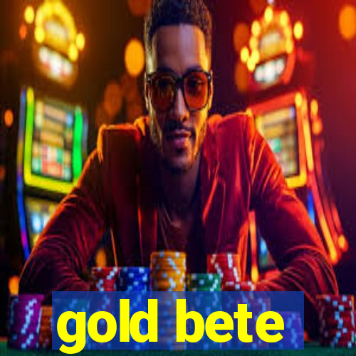 gold bete