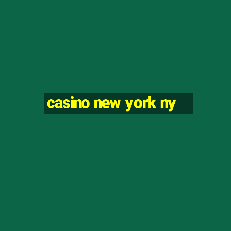 casino new york ny